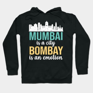 Mumbai is a city, Bombay is an Emotion Maharashtra India Hoodie